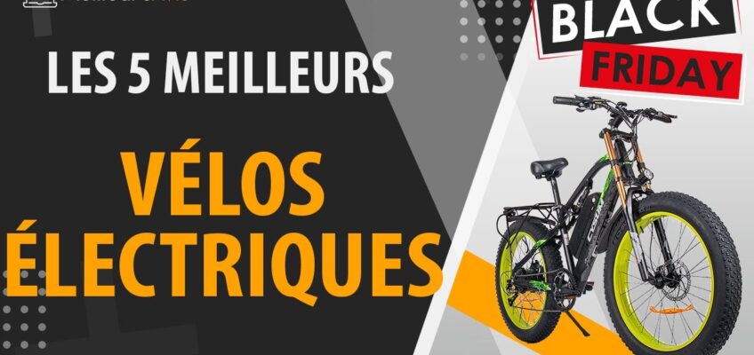 Comparateur velo electrique black friday Avis et Prix autour de Béziers Vélos au meilleur prix